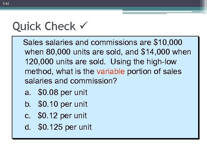 5 -41 Quick Check Sales salaries and commissions are $10, 000 when 80, 000