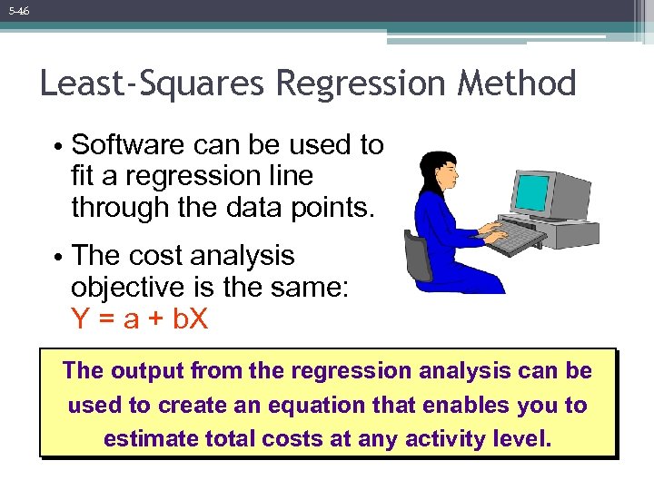 5 -46 Least-Squares Regression Method • Software can be used to fit a regression