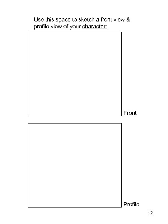 Use this space to sketch a front view & profile view of your character: