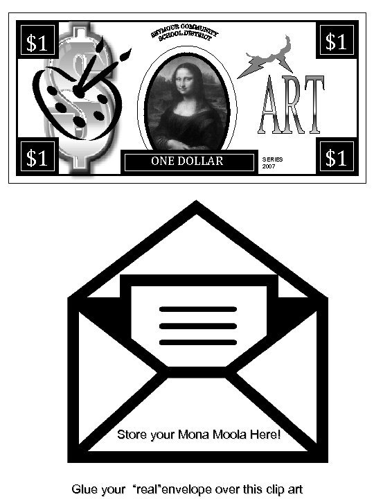 $1 $1 $1 ONE DOLLAR SERIES 2007 Store your Mona Moola Here! Glue your