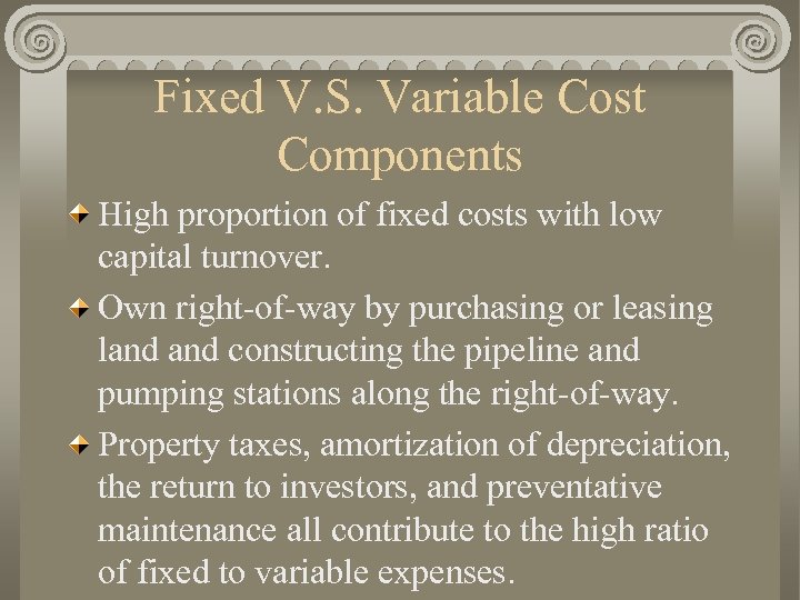 Fixed V. S. Variable Cost Components High proportion of fixed costs with low capital