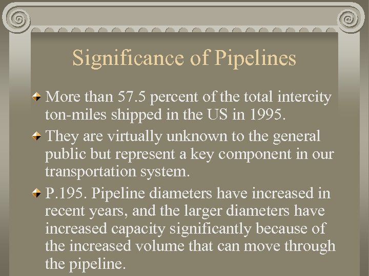 Significance of Pipelines More than 57. 5 percent of the total intercity ton-miles shipped