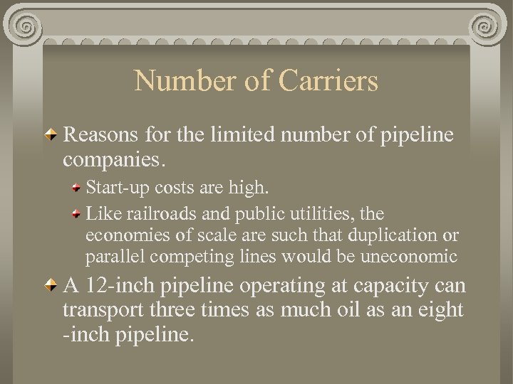 Number of Carriers Reasons for the limited number of pipeline companies. Start-up costs are
