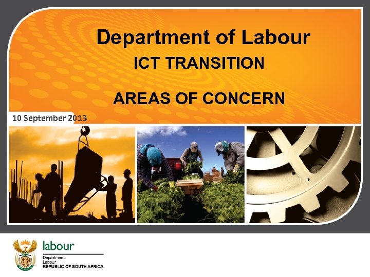 Department of Labour ICT TRANSITION AREAS OF CONCERN 10 September 2013 