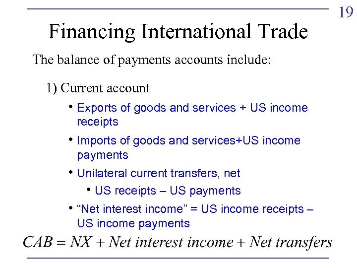 Financing International Trade The balance of payments accounts include: 1) Current account • Exports