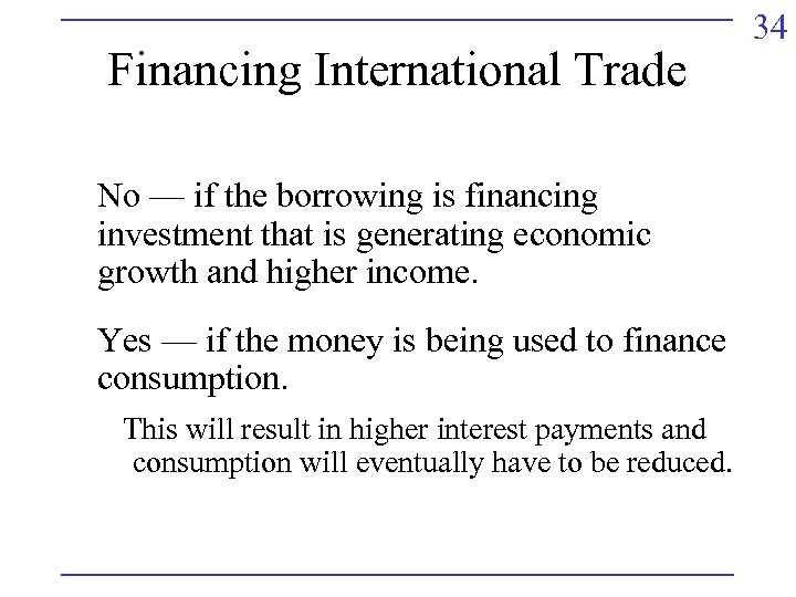 Financing International Trade No — if the borrowing is financing investment that is generating