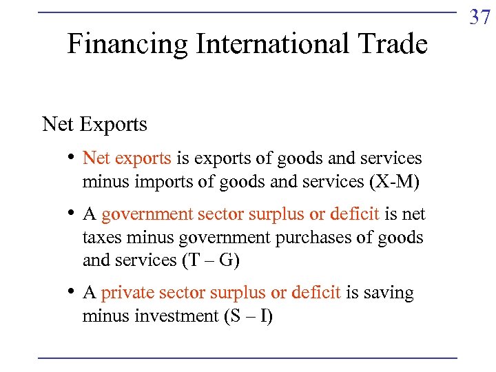 Financing International Trade Net Exports • Net exports is exports of goods and services