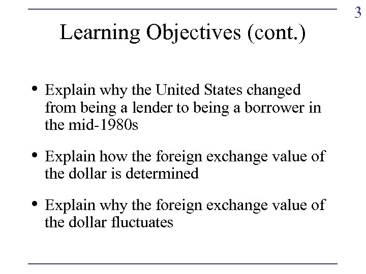 Learning Objectives (cont. ) • Explain why the United States changed from being a