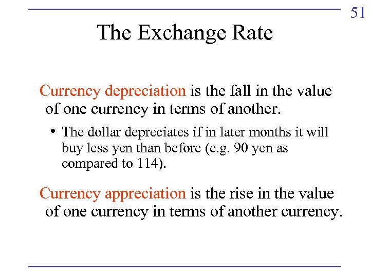 The Exchange Rate Currency depreciation is the fall in the value of one currency