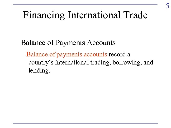 Financing International Trade Balance of Payments Accounts Balance of payments accounts record a country’s