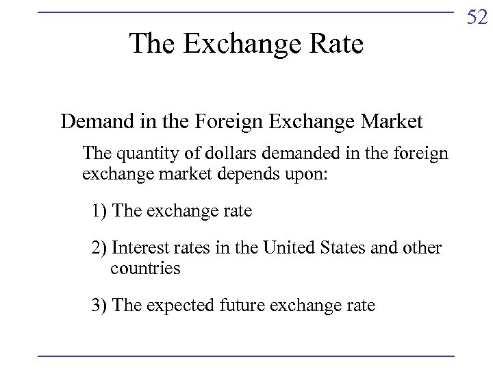 The Exchange Rate Demand in the Foreign Exchange Market The quantity of dollars demanded