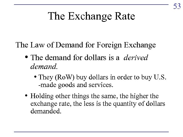 The Exchange Rate The Law of Demand for Foreign Exchange • The demand for