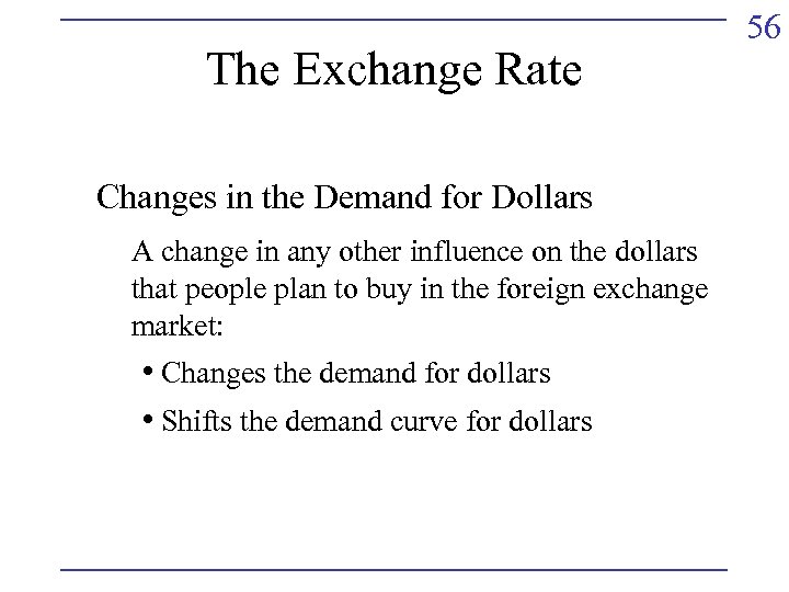 The Exchange Rate Changes in the Demand for Dollars A change in any other