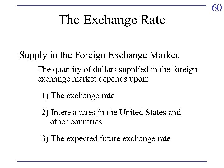 The Exchange Rate Supply in the Foreign Exchange Market The quantity of dollars supplied