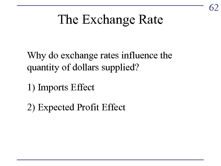 The Exchange Rate Why do exchange rates influence the quantity of dollars supplied? 1)