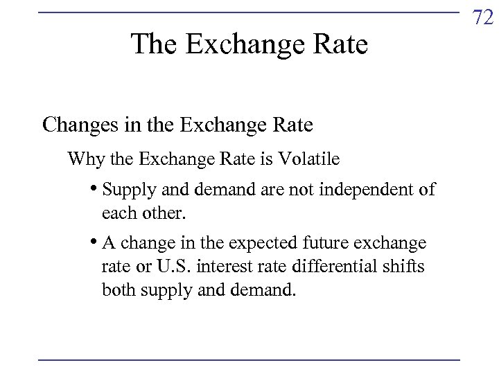 The Exchange Rate Changes in the Exchange Rate Why the Exchange Rate is Volatile