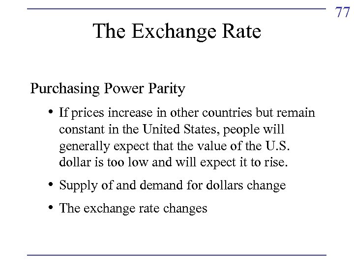 The Exchange Rate Purchasing Power Parity • If prices increase in other countries but