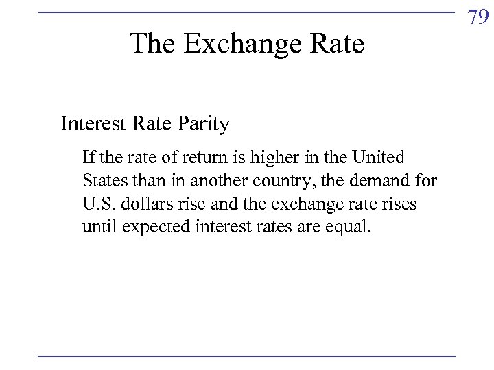 The Exchange Rate Interest Rate Parity If the rate of return is higher in