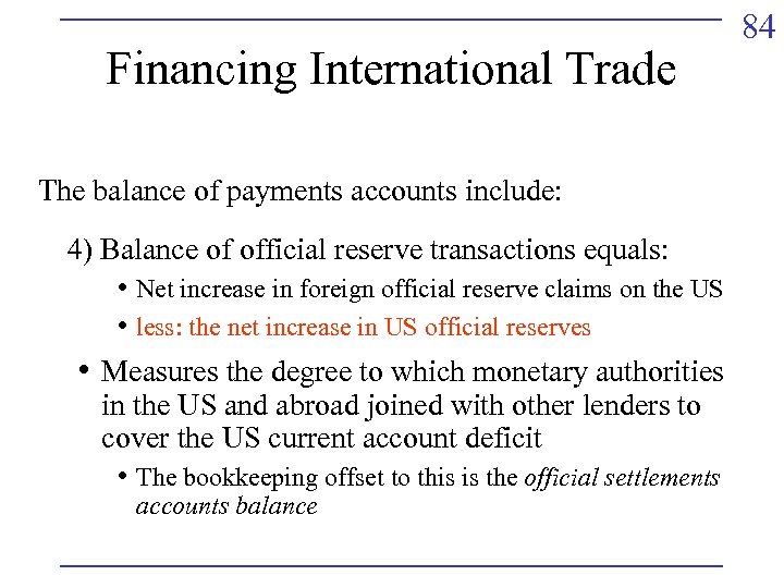 Financing International Trade The balance of payments accounts include: 4) Balance of official reserve