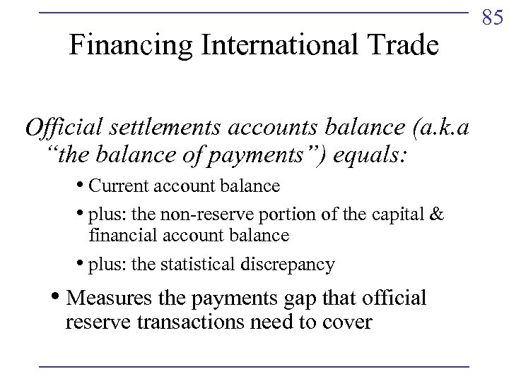 Financing International Trade Official settlements accounts balance (a. k. a “the balance of payments”)