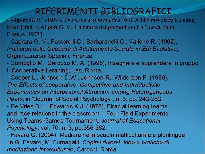 RIFERIMENTI BIBLIOGRAFICI - Allport G. W. (1954), The nature of prejudice, Wd. Addison. Welsey