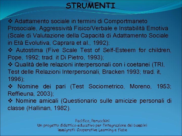 STRUMENTI v Adattamento sociale in termini di Comportmaneto Prosociale, Aggressività Fisico/Verbale e Instabilità Emotiva