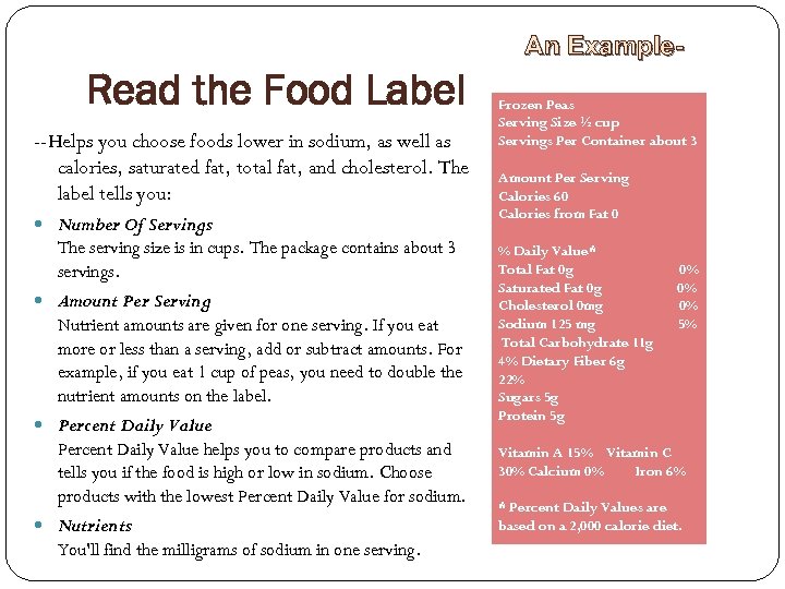 An Example- Read the Food Label --Helps you choose foods lower in sodium, as