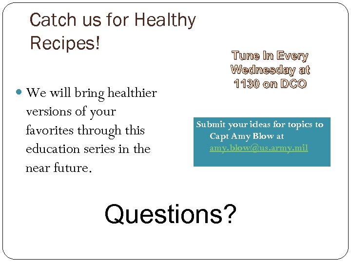 Catch us for Healthy Recipes! We will bring healthier versions of your favorites through