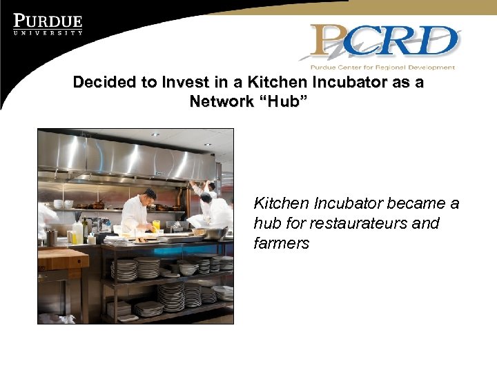 Decided to Invest in a Kitchen Incubator as a Network “Hub” Kitchen Incubator became