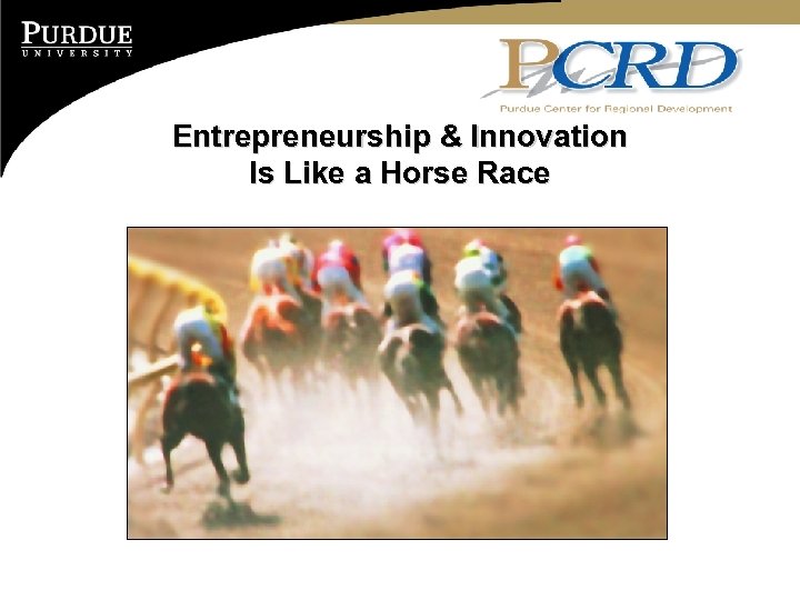 Entrepreneurship & Innovation Is Like a Horse Race 