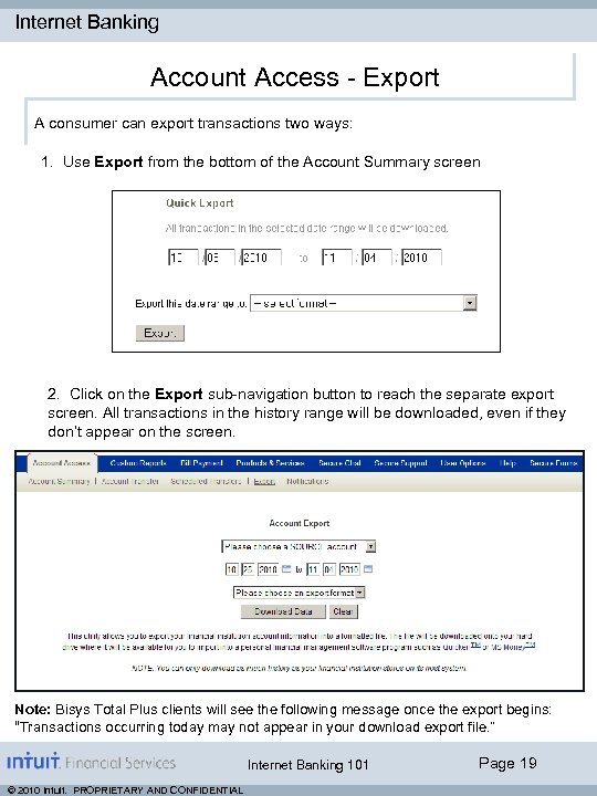 Internet Banking Account Access - Export A consumer can export transactions two ways: 1.