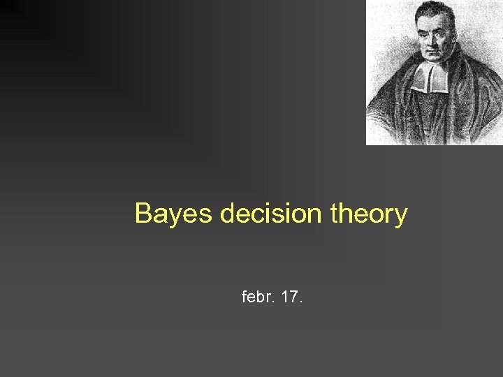 Bayes decision theory febr. 17. 