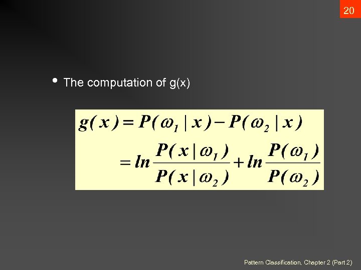 20 • The computation of g(x) Pattern Classification, Chapter 2 (Part 2) 