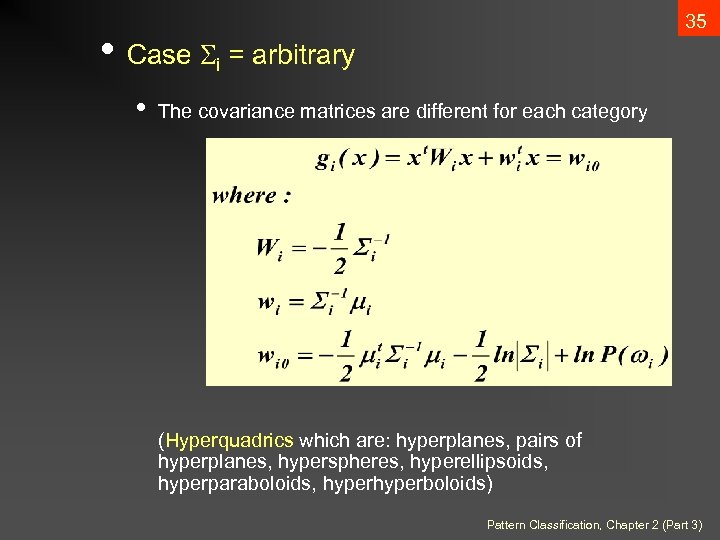 35 • Case i = arbitrary • The covariance matrices are different for each