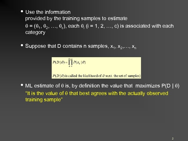  • Use the information provided by the training samples to estimate = (