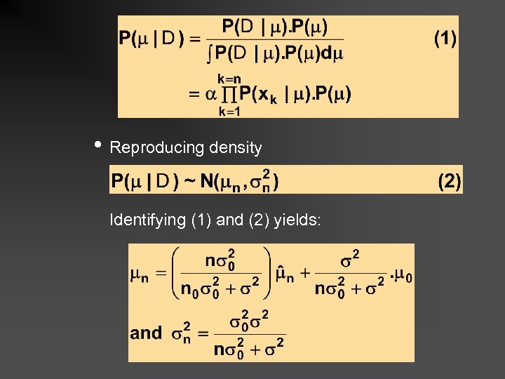  • Reproducing density Identifying (1) and (2) yields: 