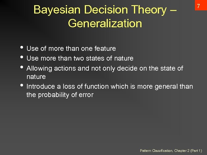 Bayesian Decision Theory – Generalization 7 • Use of more than one feature •