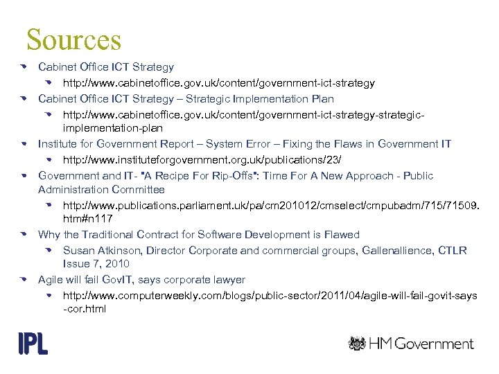 Sources Cabinet Office ICT Strategy http: //www. cabinetoffice. gov. uk/content/government-ict-strategy Cabinet Office ICT Strategy