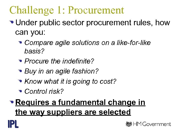 Challenge 1: Procurement Under public sector procurement rules, how can you: Compare agile solutions