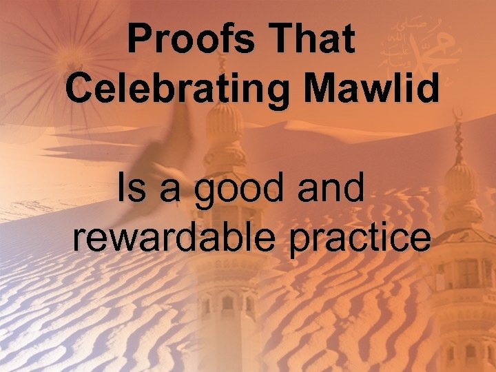 Proofs That Celebrating Mawlid Is a good and rewardable practice 