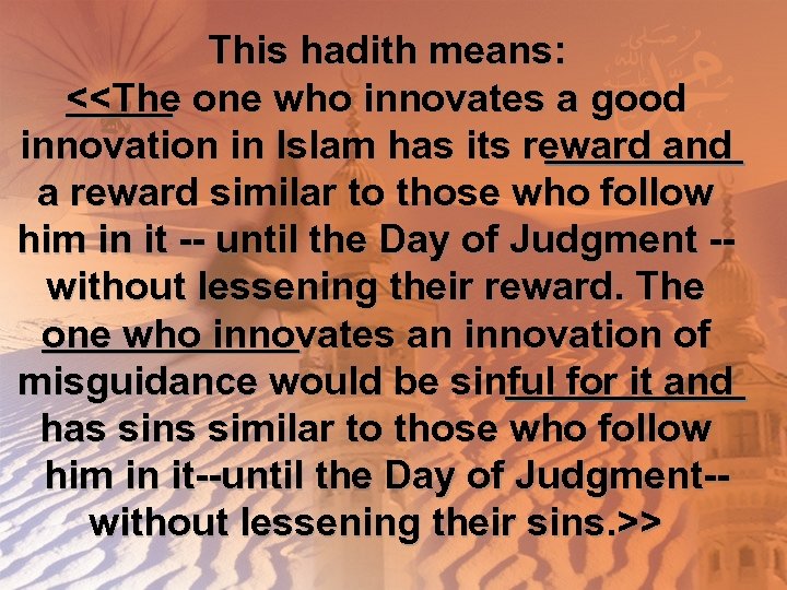 This hadith means: <<The one who innovates a good innovation in Islam has its