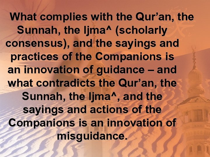 What complies with the Qur’an, the Sunnah, the Ijma^ (scholarly consensus), and the sayings