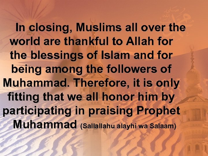 In closing, Muslims all over the world are thankful to Allah for the blessings