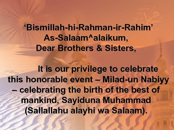 ‘Bismillah-hi-Rahman-ir-Rahim’ As-Salaam^alaikum, Dear Brothers & Sisters, It is our privilege to celebrate this honorable