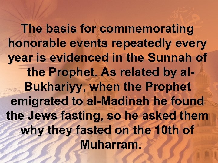 The basis for commemorating honorable events repeatedly every year is evidenced in the Sunnah