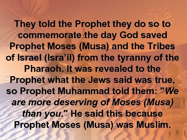 They told the Prophet they do so to commemorate the day God saved Prophet