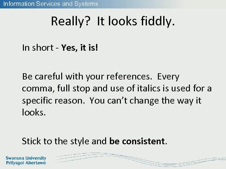 Information Services and Systems Really? It looks fiddly. In short - Yes, it is!