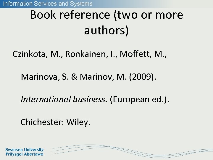 Information Services and Systems Book reference (two or more authors) Czinkota, M. , Ronkainen,