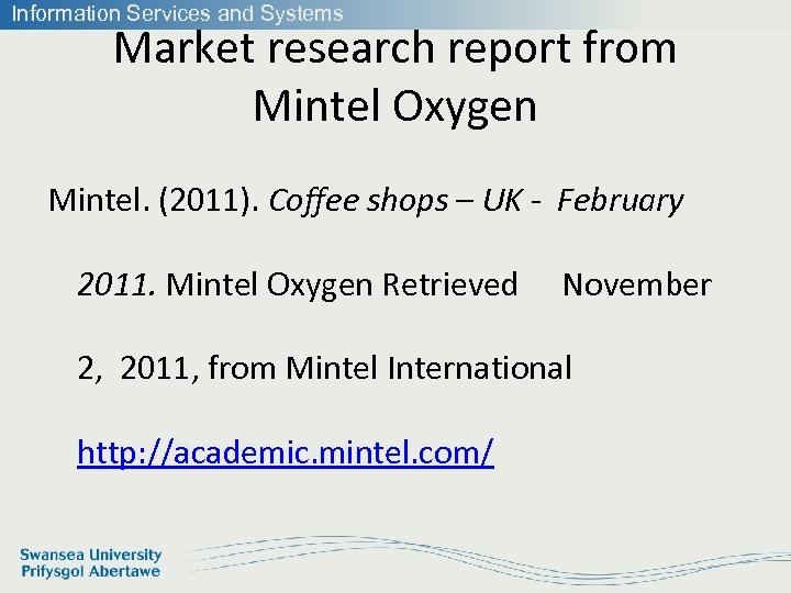 Information Services and Systems Market research report from Mintel Oxygen Mintel. (2011). Coffee shops