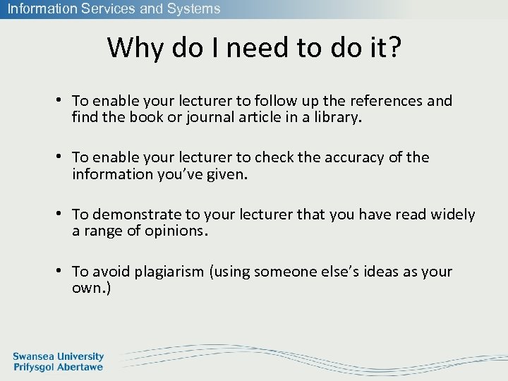Information Services and Systems Why do I need to do it? • To enable